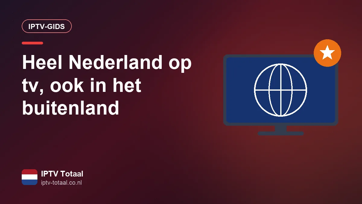 Nederlandse tv kijken in het buitenland via IPTV